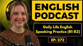 English Podcast For Learning English Conversation | Daily Life English Speaking Practice (B1-B2)