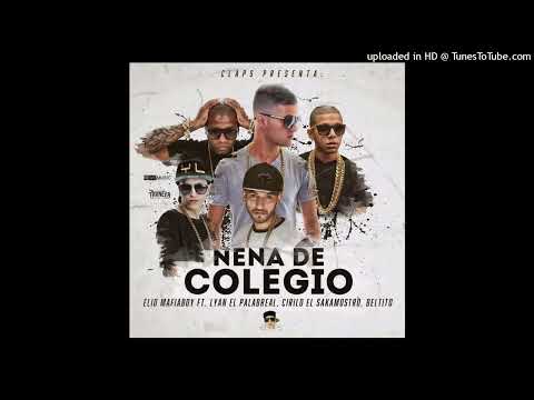 Elio ft. Lyan, Cirilo & Beltito - Nena De Colegio