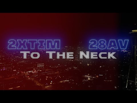To The Neck - 2xTim x 28Av (Official Video) Prod. 93Beatz Dir.VividVisualFilms