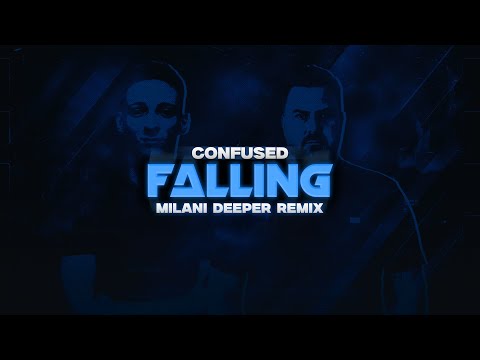 Confused - Falling (Milani Deeper Remix)