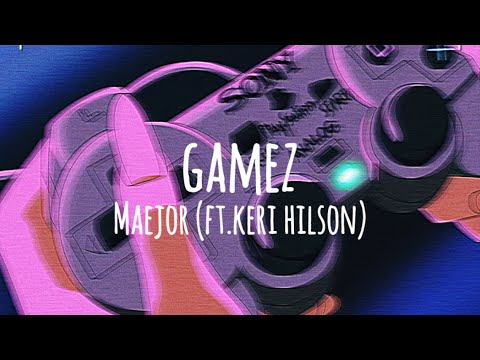Gamez - maejor (ft.keri hilson) (lyrics)
