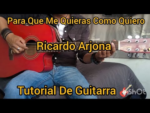 Para Que Me Quieras Como Quiero - Ricardo Arjona