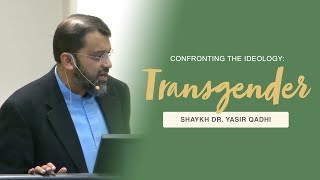Video: Challenging Transgenderism | Yasir Qadhi