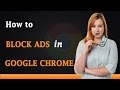 How to Block Ads on Google Chrome 