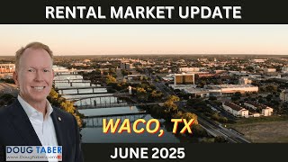 RENTAL MARKET UPDATE - WACO, TX - JUNE 2025 | DOUG TABER, CCIM