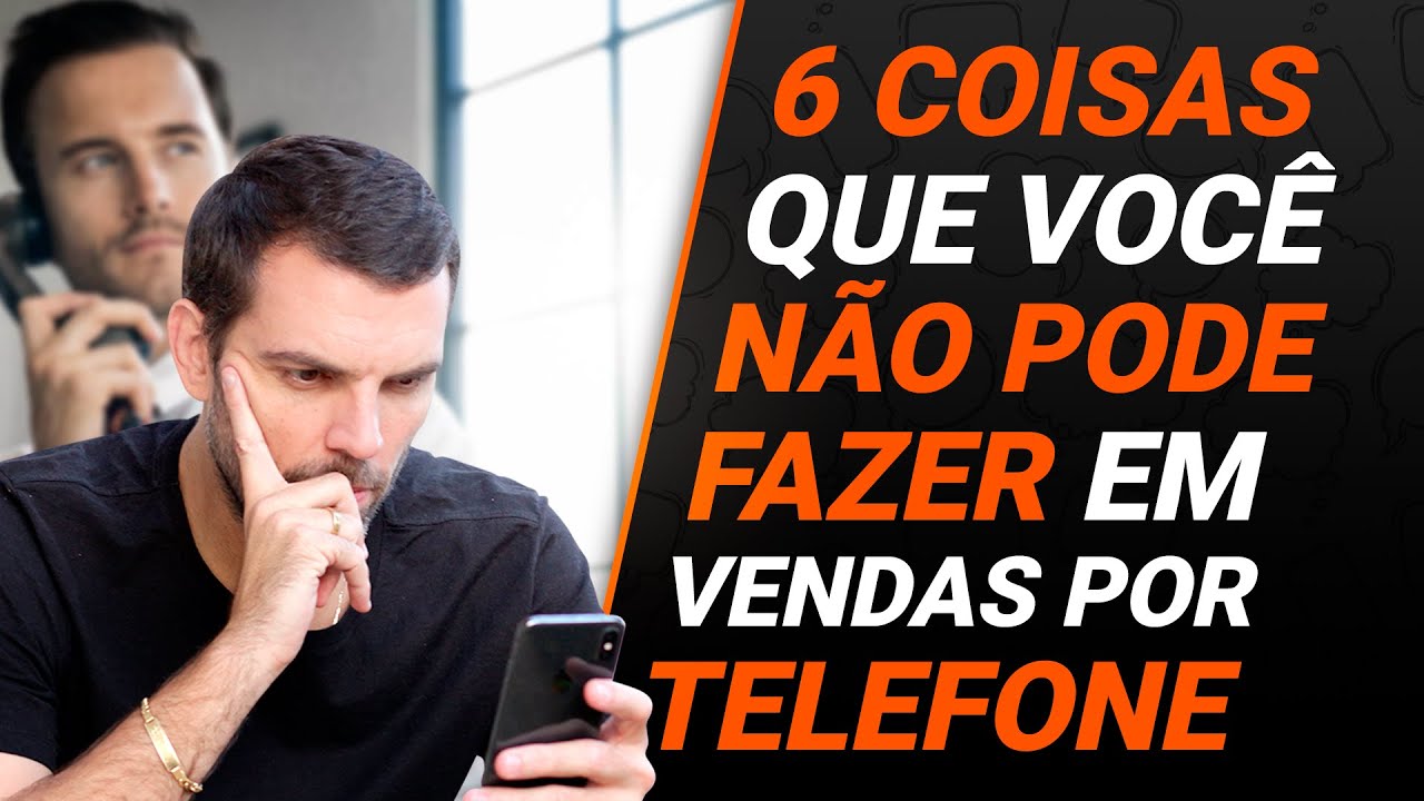 6 coisas que você não pode fazer em vendas por telefone