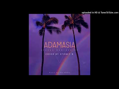 STONEY B - ADAMASIA (Cover) [Official Audio]
