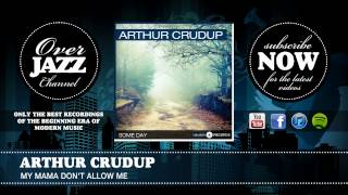 Arthur Crudup - My Mama Don't Allow Me (1942)