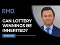Can Lottery Winnings Be Inherited RMO Lawyers