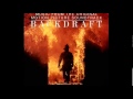 Backdraft - 6. You Go, We Go