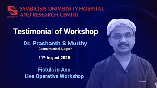 Dr. Prashanth S Murthy | Experience at Fistula in Ano Live Operative Workshop