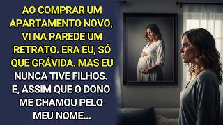 Fui visitar um apartamento para comprar.Na parede um retrato, era eu, grávida.Mas nunca tive filhos.