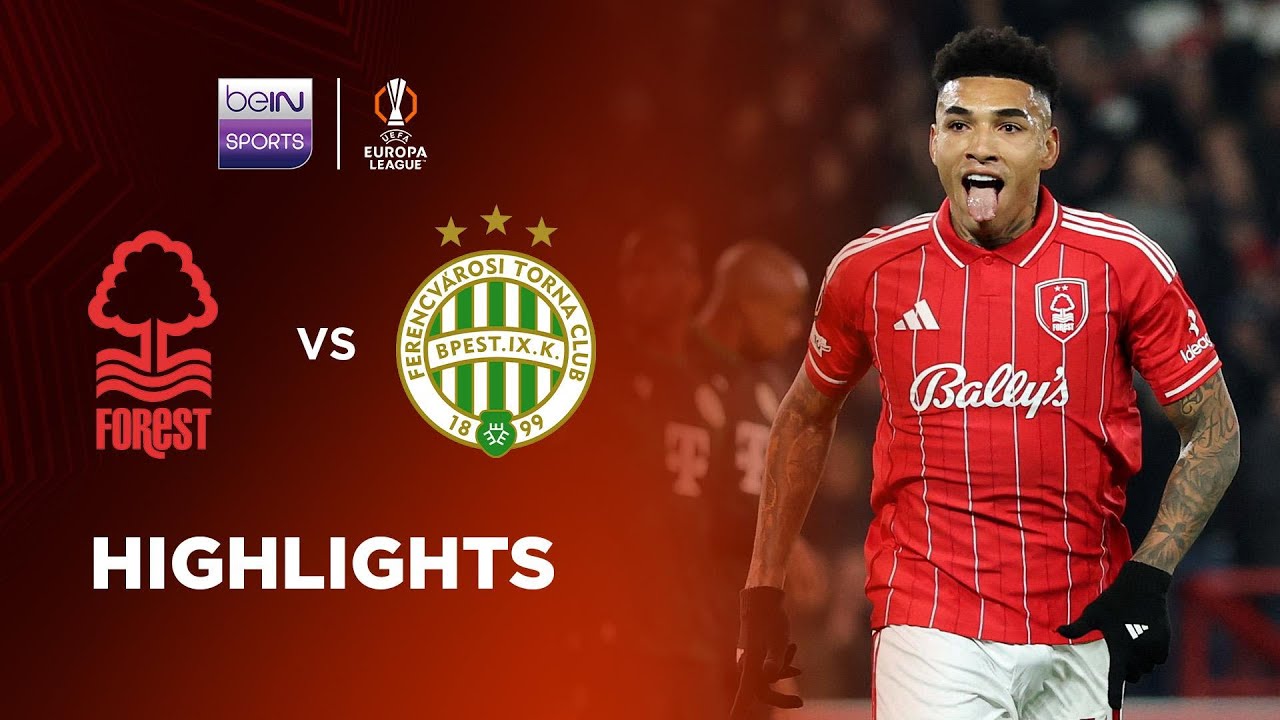 Nottingham Forest 4-0 Ferencváros | Europa League 25/26 Match Highlights