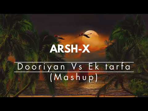 DOORIYAN Vs EK TARFA (LO-FI Mashup) by Arsh-X