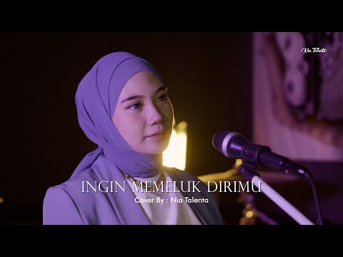 INGIN MEMELUK DIRIMU - NIA TALENTA COVER
