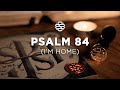 Psalm 84 (I'm Home)
