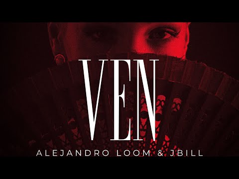 Alejandro Loom & Jbill - Ven (Visualizer Oficial)