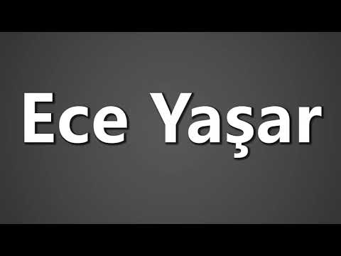 How To Pronounce Ece Yasar