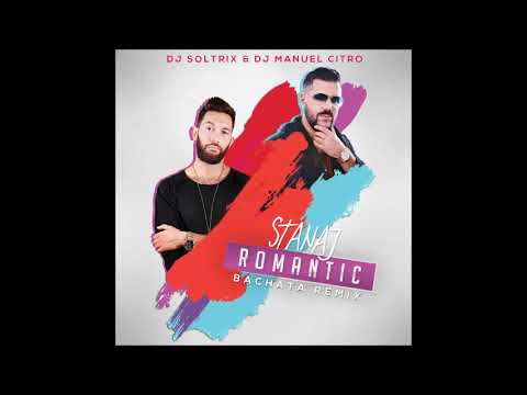 StanAJ - Romantic (DJ Soltrix & DJ Manuel Citro Bachata Remix)