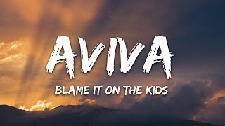 Video thumbnail of "AViVA - Blame It On The Kids (Lyrics)"