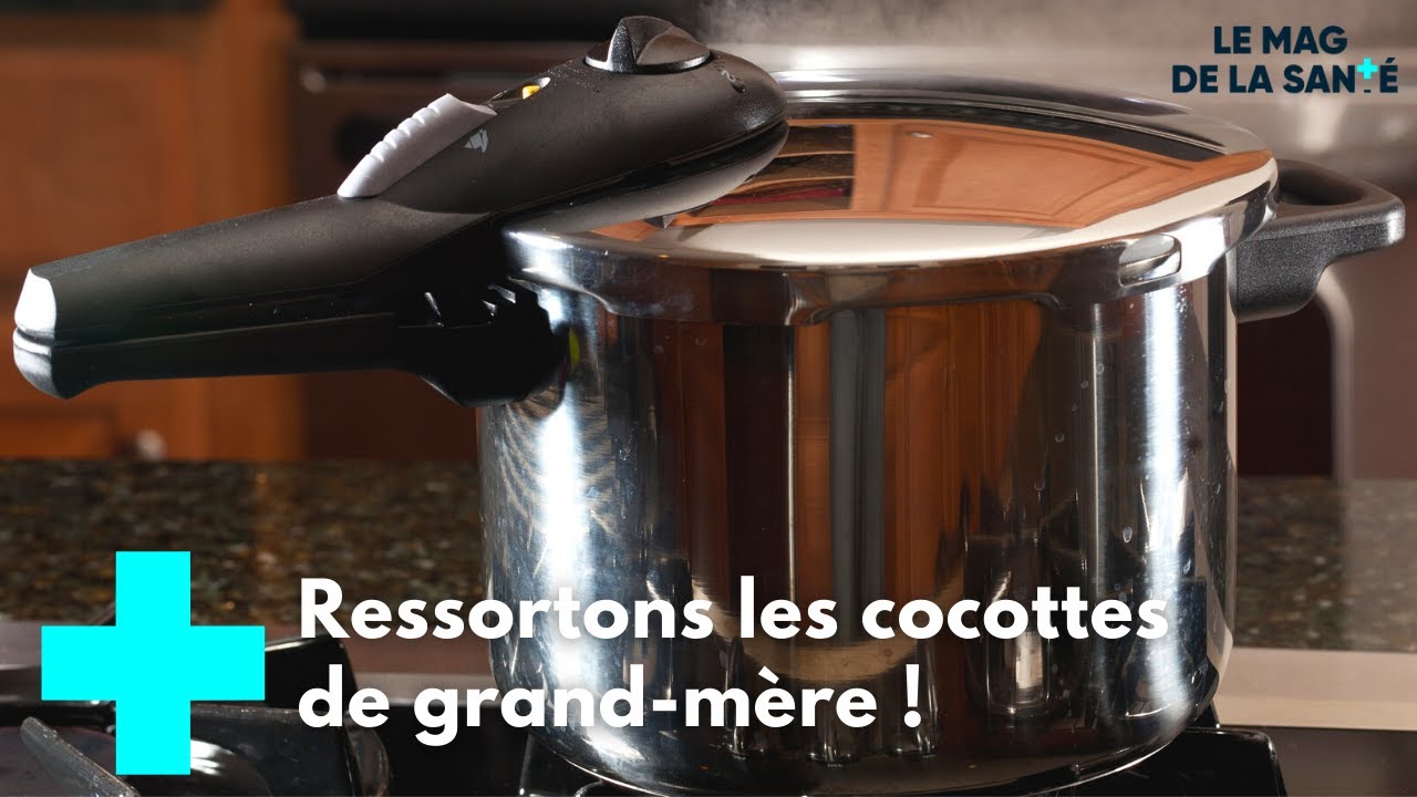 Cocotte-minute : la cuisson sans pression ! - Le Magazine de la Santé