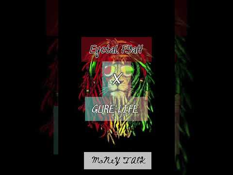 Eytal FyAH ft GuRe LiFe - Money Talk