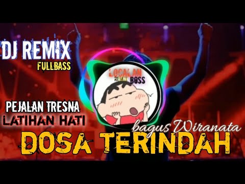 DJ Remix terbaru fullbass Dosa Terindah|Latihan hati// BAGUS WIRATA 2022