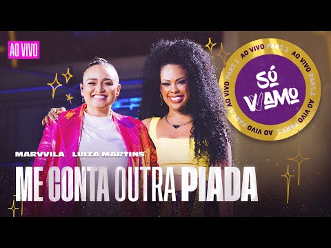 Marvvila, Luiza Martins - Me Conta Outra Piada (SÓ VVAMO)