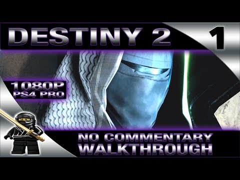 Destiny 2 Gameplay Walkthrough Part 1 Story - No Commentary PS4 Pro 1080P HD - Campaign Gameplay