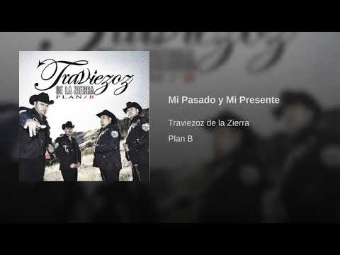Traviezos dela Sierra-Mi Pasado y Mi Presente