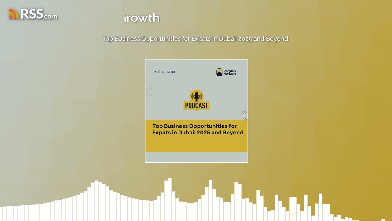 Top Business Opportunities for Expats in Dubai: 2025 and Beyond