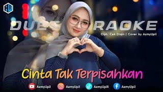 Download lagu CINTA TAK TERPISAHKAN - ( Cak Diqin ) || KARAOKE DUET UNTUK COWOK BERSAMA AZMYUPIL mp3