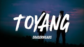 Toyang - Eraserheads (Lyrics)