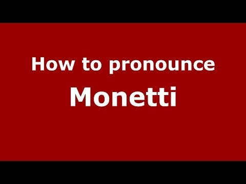 How to pronounce Monetti