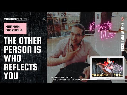 Ultimate Tango Wisdom presents Tango Secrets, Hernan Brizuela - the other person is who reflects you