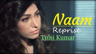 Tulsi Kumar | Naam | Reprise (Sad Version) | Millind Gaba | Jaani | Nirmaan | Romantic Song 2020
