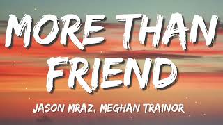 Jason Mraz - More Than Friends (feat. Meghan Trainor) [LYRICS]