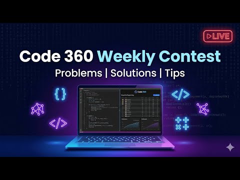 CODE 360 WEEKLY CONTEST 233 LIVE | Live Coding Solutions