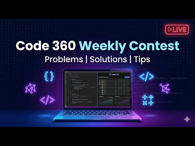 CODE 360 WEEKLY CONTEST 233 LIVE | Live Coding Solutions