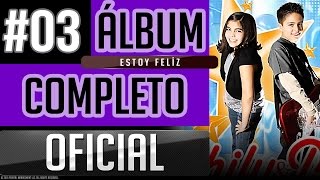 Chily Y Mou #03 - Estoy Feliz [Album Completo Oficial]