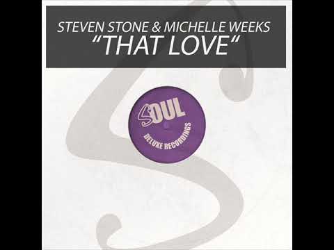 Steven Stone & Michelle Weeks - That Love (Original) [Soul Deluxe]