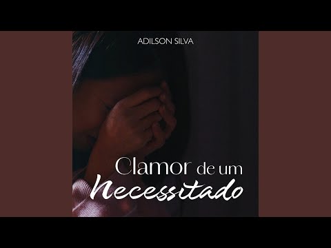 Clamor De Um Necessitado - Adilson Silva