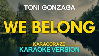 WE BELONG - Toni Gonzaga (KARAOKE Version)