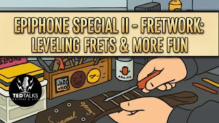 Epiphone Special II (Part 2) | Fret Leveling, Crowning & Headstock Prep for EMG Conversion