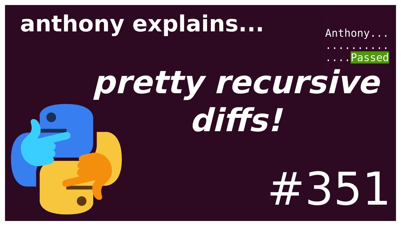 pretty recursive diffs! (beginner - intermediate) anthony explains #351