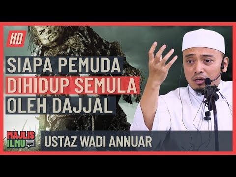 Ustaz Wadi Annuar - Siapa Pemuda Dihidup Semula Oleh Dajjal