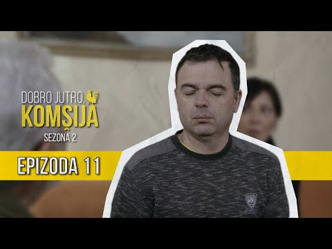 DOBRO JUTRO KOMŠIJA (SEZONA 2) - 11 EPIZODA