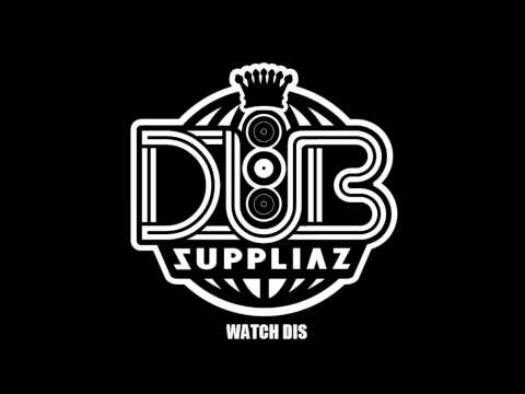 Dub Suppliaz - Watch Dis