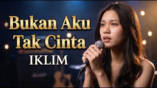 IKLIM - BUKAN AKU TAK CINTA | Adshilla Bening (Slow Rock Malaysia)