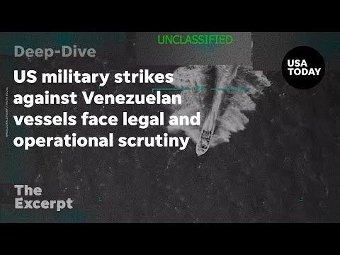 US military strikes against Venezuelan vessels face legal and operational scrutiny | The Excerpt